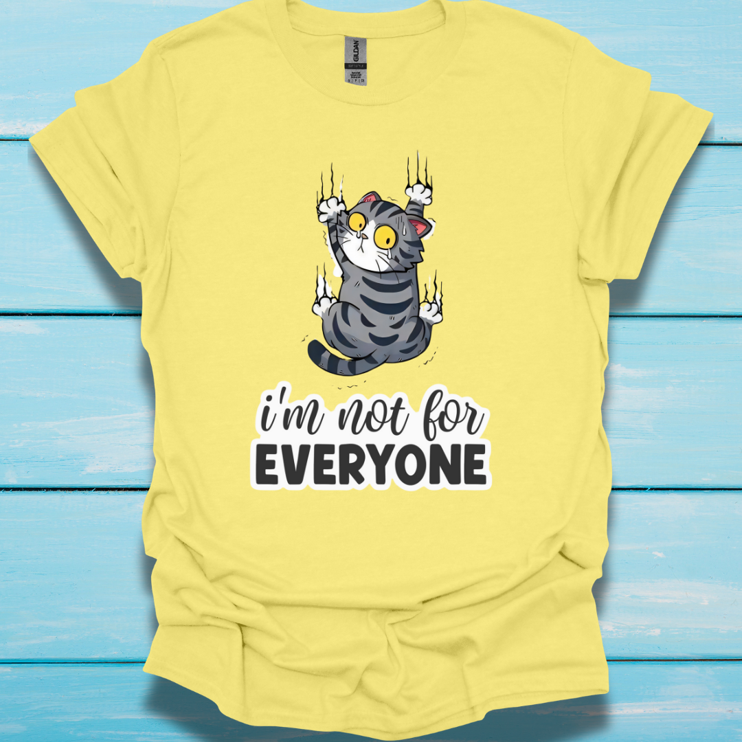 I am Not For Every One - Unisex T-Shirt - In Life Fashion