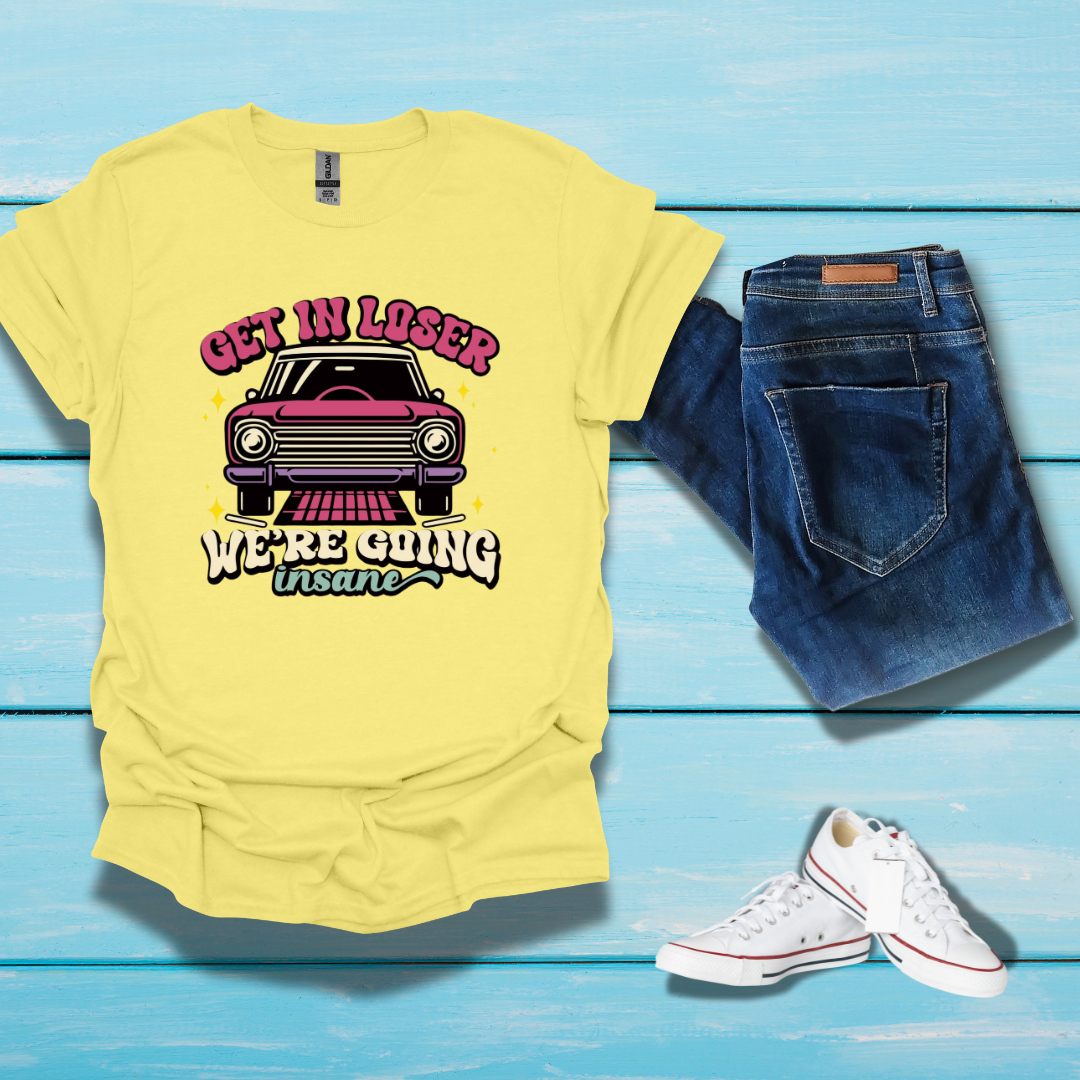 Get in Loser - Unisex T-Shirt - In Life Fashion