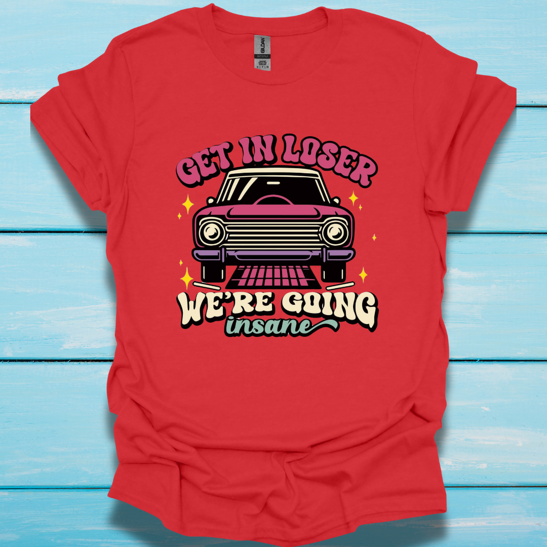 Get in Loser - Unisex T-Shirt - In Life Fashion